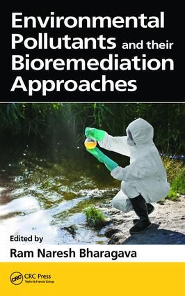 Environmental Pollutants and their Bioremediation Approaches | 1:a upplagan