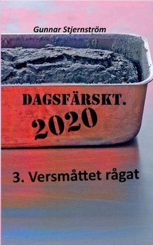 Dagsfärskt 2020, 3. Versmåttet rågat : dagsverser i realtid | 1:a upplagan