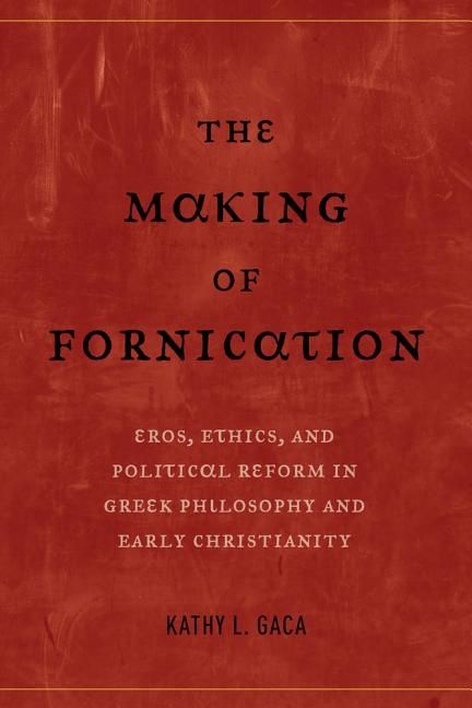 Making of fornication - eros, ethics, and political reform in greek philoso | 0:e upplagan