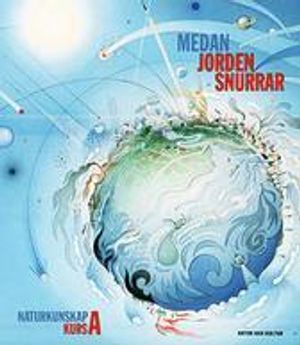 Medan jorden snurrar : naturkunskap kurs A, Lärobok | 1:a upplagan