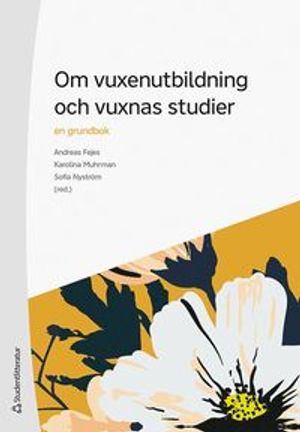 Om vuxenutbildning och vuxnas studier - en grundbok | 1:a upplagan