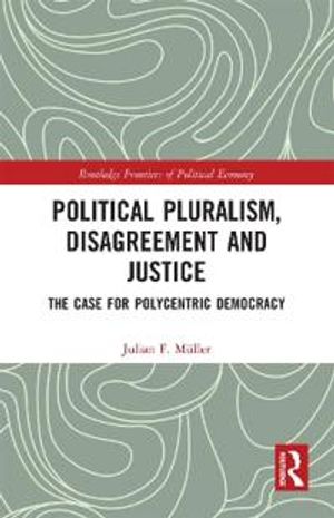 Political Pluralism, Disagreement and Justice | 1:a upplagan