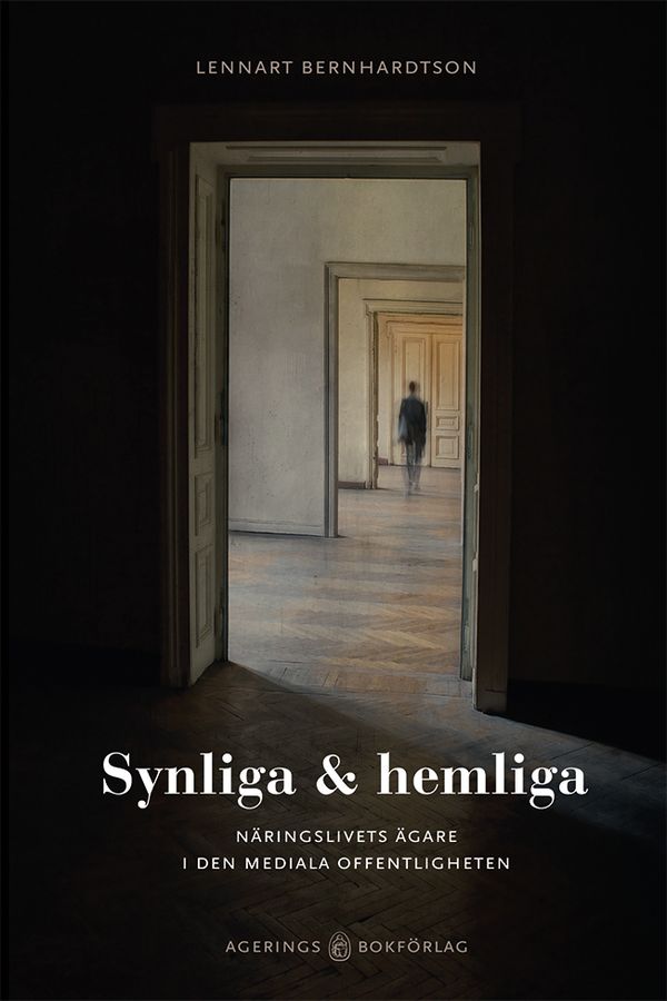 Synliga & hemliga : näringslivets ägare i den mediala offentligheten | 0:e upplagan