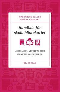 Handbok för skolbibliotekarier : modeller, verktyg och praktiska exempel