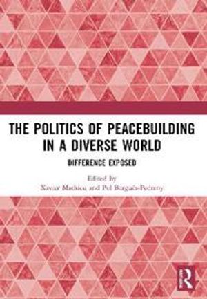 The Politics of Peacebuilding in a Diverse World | 1:a upplagan