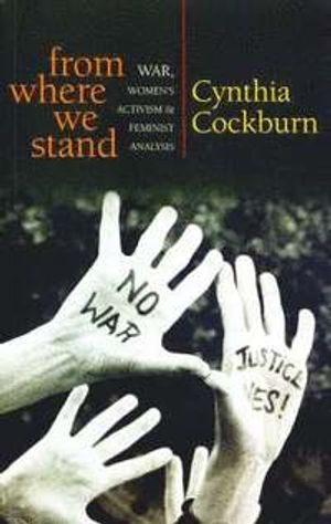 From Where We Stand: War, Women's Activism and Feminist Analysis | 1:a upplagan