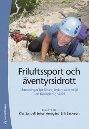 Friluftssport och äventyrsidrott : utmaningar för lärare, ledare och miljö i en föränderlig värld | 1:a upplagan