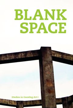 Blank space : Studies in curating art 1 | 0:e upplagan