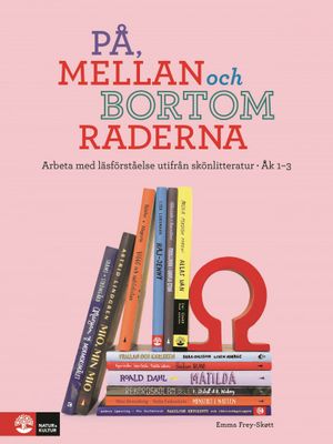 På, mellan och bortom raderna åk 1-3 : Arbeta med läsförståelse utifrån skö | 1:a upplagan