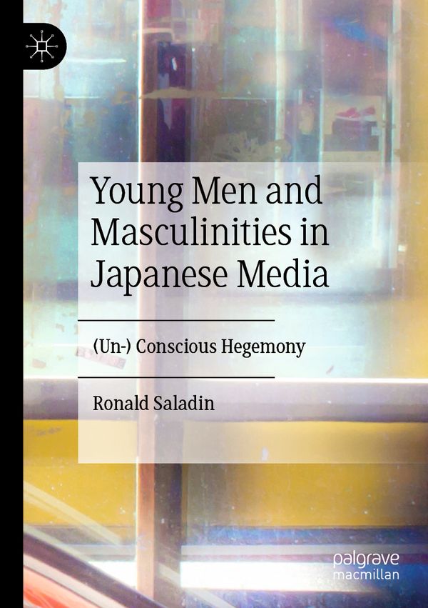 Young Men and Masculinities in Japanese Media: (Un-) Conscious Hegemony | 1:a upplagan