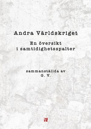 Andra världskriget : en översikt i samtidighetsspalter