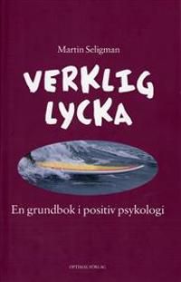 Verklig lycka : en grundbok i positiv psykologi | 1:a upplagan