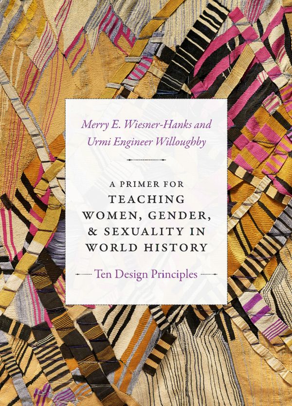 A Primer for Teaching Women, Gender, and Sexuality in World History | 1:a upplagan