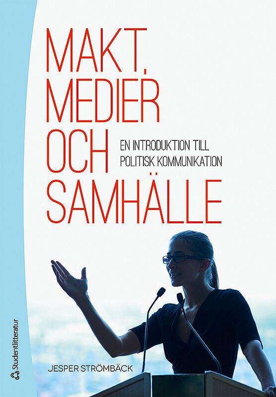 Makt, medier och samhälle : En introduktion till politisk kommunikation | 2:a upplagan