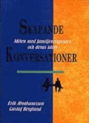 Skapande konversationer: möten med familjeterapeuter och deras idéer | 1:a upplagan