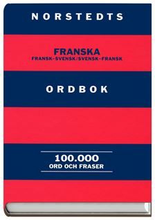 Norstedts franska ordbok - fransk-svensk, svensk-fransk : 100000 ord och fraser | 3:e upplagan