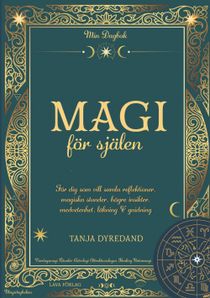 Magi för själen: Min Dagbok - För dig som vill samla reflektioner, magiska stunder, högre insikter, medvetenhet, läkning & guidn