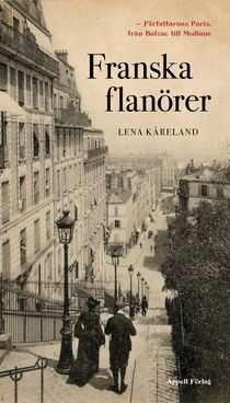 Franska flanörer – Litteraturens Paris, från Balzac till Modiano