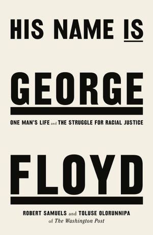 His Name Is George Floyd - One man's life and the struggle for racial justi