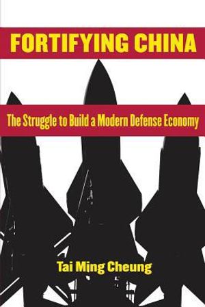 Fortifying china - the struggle to build a modern defense economy