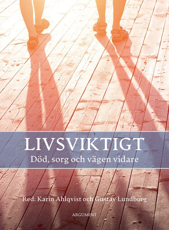 Livsviktigt - död, sorg och vägen vidare | 0:e upplagan