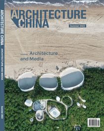 Architecture China - Architecture And Media : Summer 2022