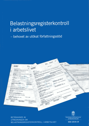 Belastningsregisterkontroll i arbetslivet - behovet av utökat författningsstöd. SOU 2019:19 : Betänkande från Utredningen om bel