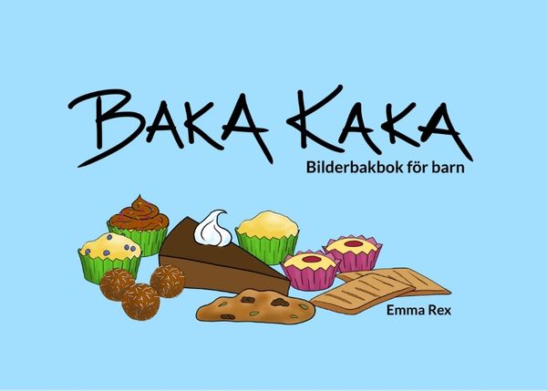 Baka kaka : bilderbakbok för barn | 1:a upplagan