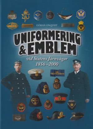 Uniformering & Emblem vid Statens Järnvägar 1856-2000