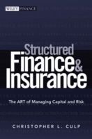 Structured Finance and Insurance: The Art of Managing Capital and Risk