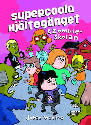 Supercoola hjältegänget och zombieskolan