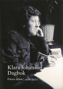 Klara Johansson Dagbok. Första delen 1912-1925