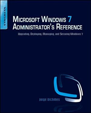 Microsoft windows 7 administrators reference - upgrading, deploying, managi