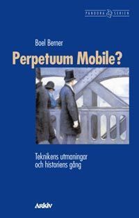Perpetuum Mobile? : Teknikens utmaningar och historiens gång | 0:e upplagan