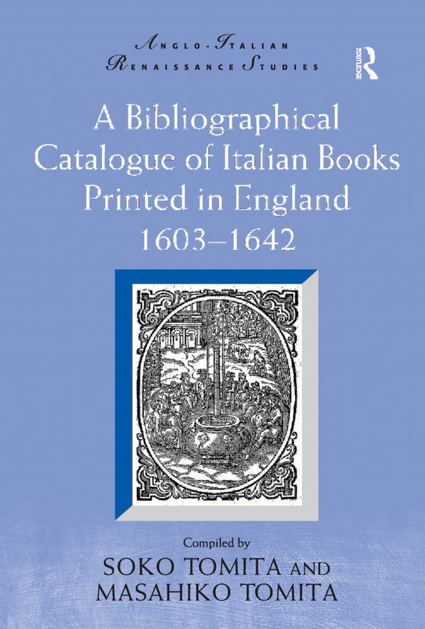 A Bibliographical Catalogue of Italian Books Printed in England 1603–1642 | 1:a upplagan