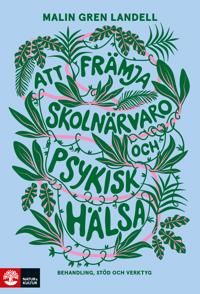 Att främja skolnärvaro och psykisk hälsa : Behandling, stöd och verktyg | 1:a upplagan