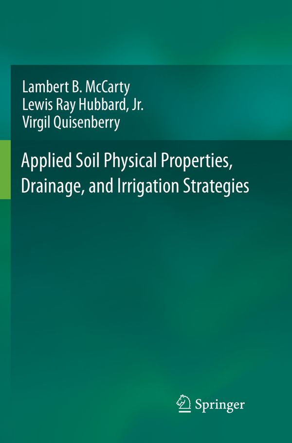 Applied Soil Physical Properties, Drainage, and Irrigation Strategies. | 1:a upplagan