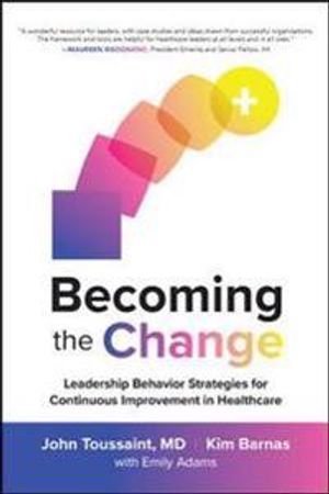 Becoming the Change: Leadership Behavior Strategies for Continuous Improvement in Healthcare