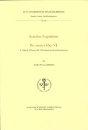 De musica liber VI Aurelius Augustinus ; a critical edition with a translation and an introduction