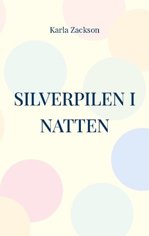 Silverpilen i natten : Deckare | 1:a upplagan