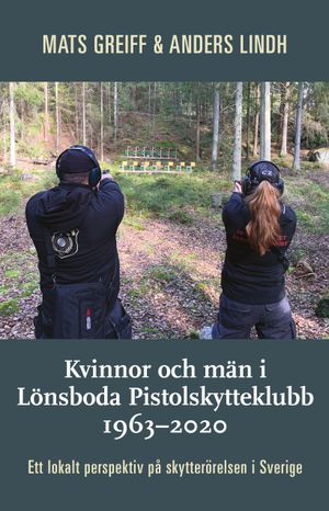 Kvinnor och män i Lönsboda Pistolskytteklubb 1963–2020 | 1:a upplagan