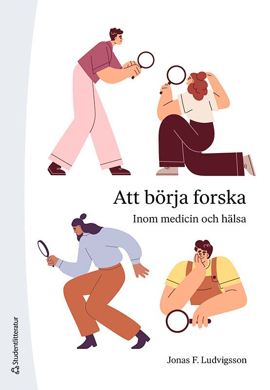 Att börja forska : inom medicin och hälsa | 3:e upplagan