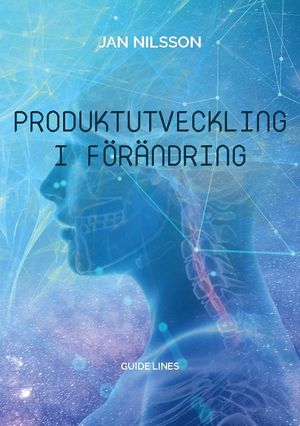 Produktutveckling i förändring : Guide Lines | 1:a upplagan