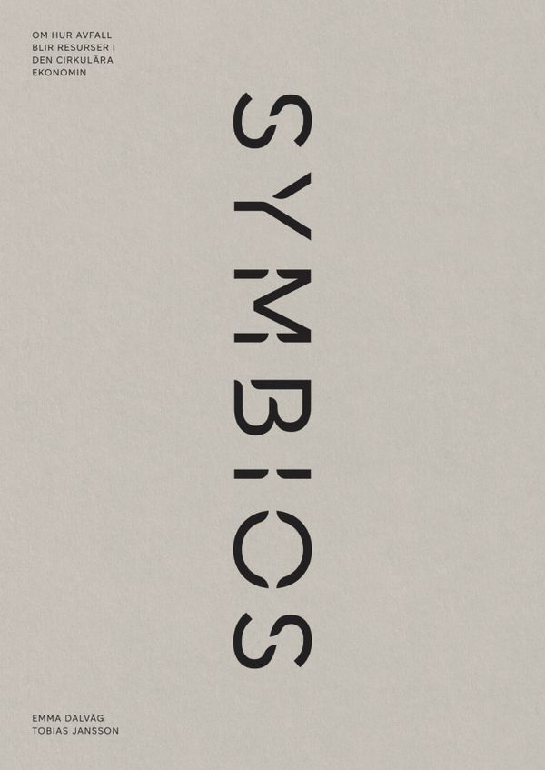 Symbios : om hur avfall blir resurser i den cirkulära ekonomin | 1:a upplagan
