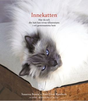 Innekatten : hur du och din katt kan trivas tillsammans i ert gemensamma hem