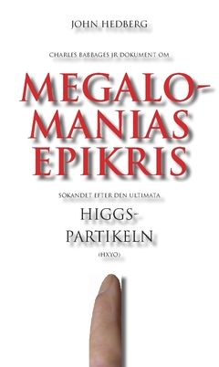 Megalomanias epikris : Sökandet efter den ultimata Higgspartikeln | 0:e upplagan