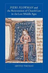 Piers Plowman and the Reinvention of Church Law in the Late Middle Ages