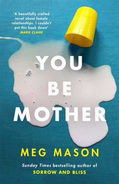 You Be Mother - The debut novel from the author of Sorrow and Bliss | 0:e upplagan