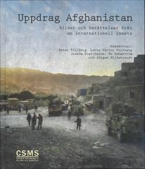 Uppdrag Afghanistan : bilder och berättelser från en internationell insats