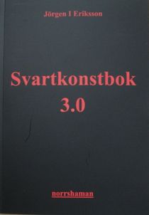 Svartkonstbok 3.0: Shamanism, folklig läkekonst och kosmisk magi